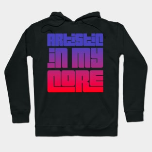 Artistic in my core colorful gradient design Hoodie